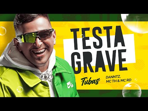 TESTA GRAVE - DJ TUBAS, DANNTZ, MC TH & MC RD (Official Lyric Video)