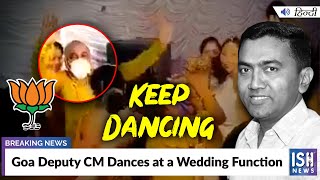 Goa Deputy CM Dances at a Wedding Function