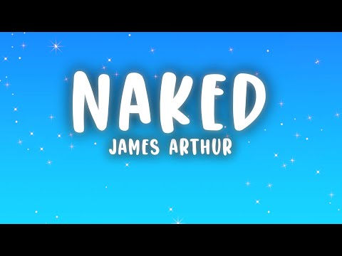 James Arthur - Naked (Lyrics)