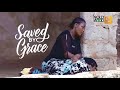 Saved By Grace | This Amazing Movie Is BASED ON A TRUE LIFE STORY - African Movies