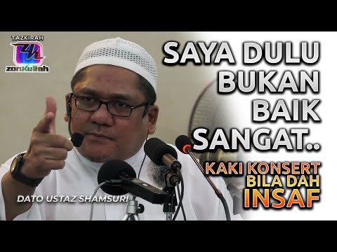 TAZKIRAH : Kaki Konsert Yang Sudah Insaf.. - Ustaz Shamsuri Ahmad