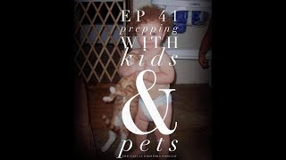 Episode 41 - Prepping With Kids & Pets