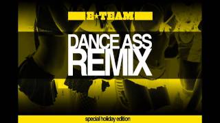 E-Team - Dance (Ass) REMIX - Big Sean Dub Mix