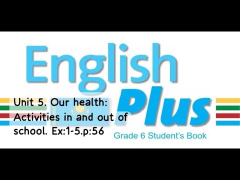 English Plus 6. Unit 5. Our school: Activities in and out of school. Ex:1-5. p:56. St\Book #english