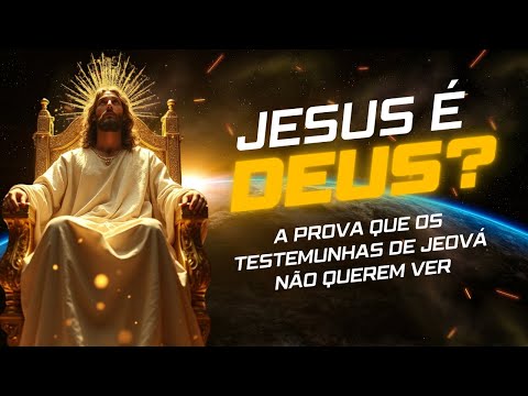 Jesus é Deus? A Resposta Que as Testemunhas de Jeová Evitam
