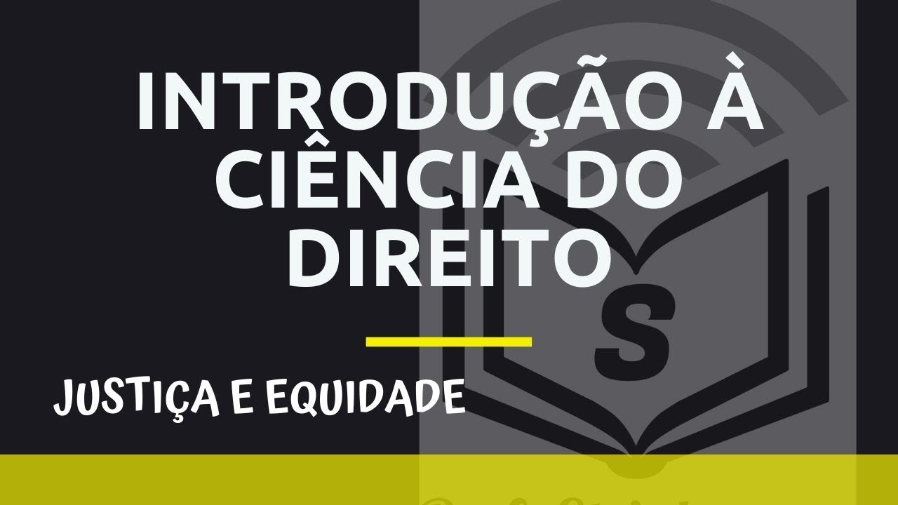INTRODUÇÃO À CIÊNCIA DO DIREITO: Justiça e Equidade.