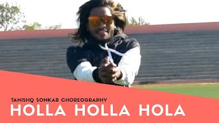 HOLLA HOLA HOLA | CHOREOGRAPHY BY: TANISHQ SONKAR