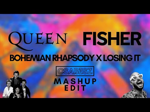Queen, Fisher - Bohemian Rhapsody X Losing it (Csabesz Mashup Edit)