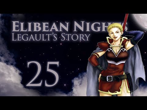 Part 25: Let's Play Fire Emblem, Elibean Nights, Legault's Story - "Ivory Flower of Light, Part 2"