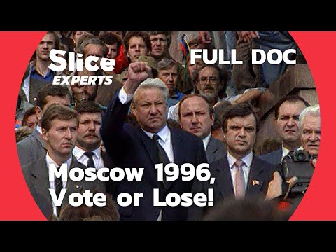Behind the Scenes of Yeltsin's Re-election Campaign | SLICE EXPERTS | FULL DOC