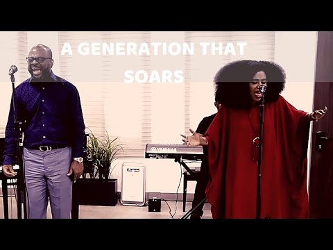 A GENERATION THAT SOARS (Spontaneous Song) - Pastor Sola Fola-Alade and TY Bello