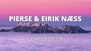 Download lagu Pierse & Eirik Næss - Come Outside mp3
