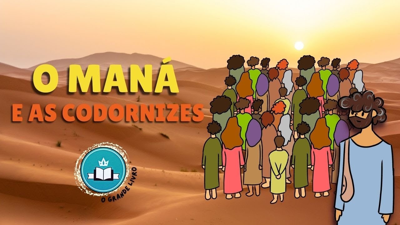 História Bíblica Para Crianças: O MANÁ E AS CODORNIZES | O Grande Livro