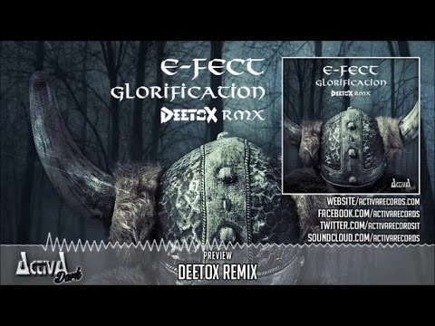 E-Fect - Glorification (Deetox Remix) - Official Youtube Preview (Activa Dark)