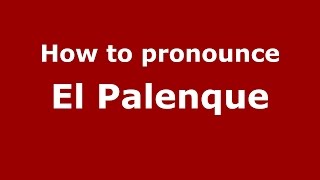 How to pronounce El Palenque