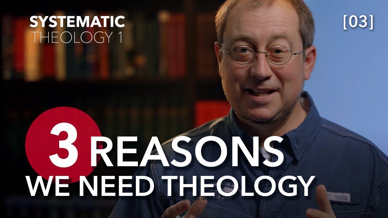 The REAL Reasons Theology Is Necessary