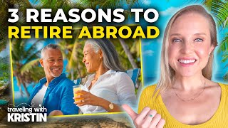 3 Reasons Americans Are Moving Overseas for Retirement