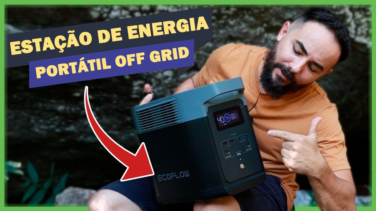 Tudo sobre a estação de energia portátil off grid EcoFlow Delta 2 - Deixa eu ver Ep. 115