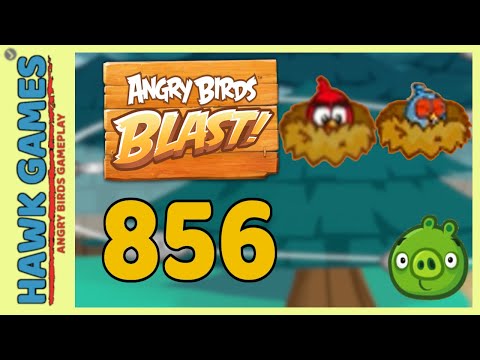 Angry Birds Blast Level 856 - 3 Stars Walkthrough, No Boosters