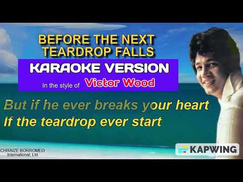 BEFORE THE NEXT TEARDROP FALLS - (Karaoke Version in the style of Victor Wood)