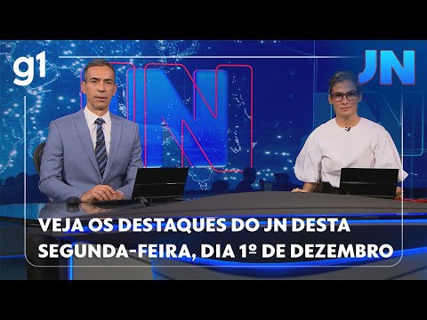 Jornal Nacional: veja os destaques do JN desta segunda-feira, dia 1º de dezembro de 2025