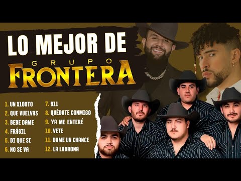 Lo Mejor de Grupo Frontera (Mix 2023) ft. Bad Bunny, Carin León, Fuerza Regida, Marca Registrada
