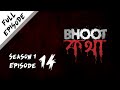 Bhoot Kotha Season 1 Episode 14