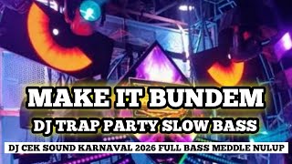 Download lagu DJ TRAP PARTI MAKE IT BUNDEM SLOW BASS TERBARU | DJ CEK SOUND FULL BASS NROTOK mp3