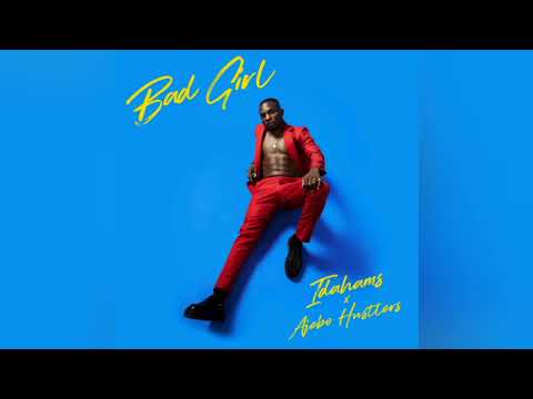 Idahams ft. Ajebo Hustlers – Bad Girl
