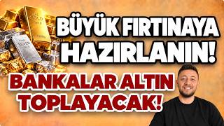BÜYÜK FIRTINAYA HAZIRLANIN!/ BANKALAR ALTIN TOPLAYACAK!