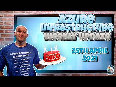 Azure Infrastructure Weekly Update - 25th April 2021