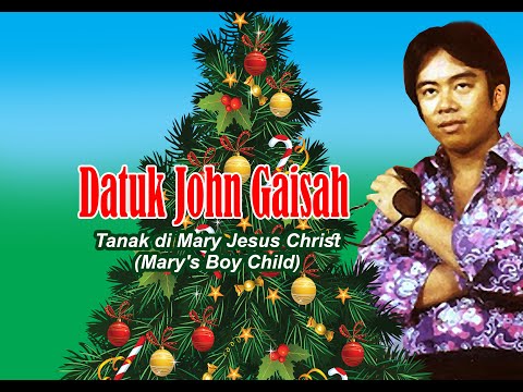 John Gaisah - Tanak di Mary Jesus Christ (Christmas Song)