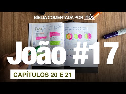 JOÃO COMENTADO POR _nós_ - dia #17 (Capítulos 20 e 21)