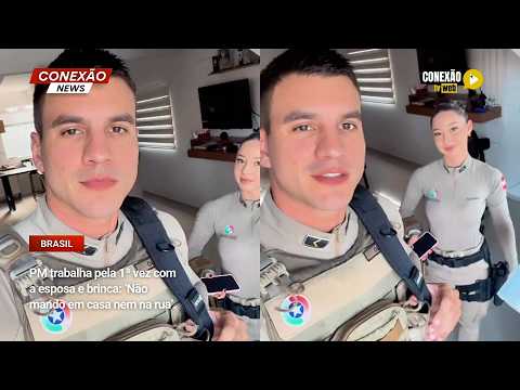 Vídeo: PM trabalha pela 1ª vez com a esposa e brinca: ‘Não mando em casa nem na rua’.