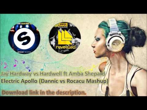 Jay Hardway vs Hardwell ft Amba Shepard - Electric Apollo (Dannic vs Rocacu Mashup)