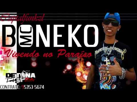 MC BONEKO - VIVENDO NO PARAÍSO [[ CAPTALFUNKZLHD&DETONAFUNKSP - 2012-2013 ]]