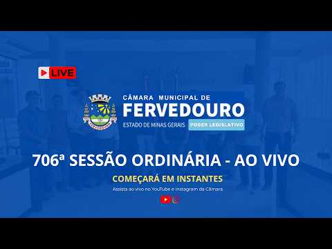 706ª SESSÃO ORDINÁRIA - CÂMARA MUNICIPAL DE FERVEDOURO