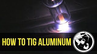 How to TIG Weld Aluminum part 1