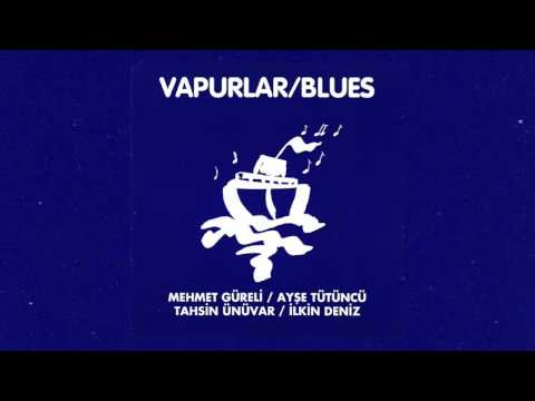 Vapurlar / Blues - Selamlama