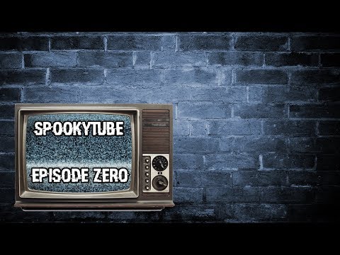 Spookytube - Episode 0
