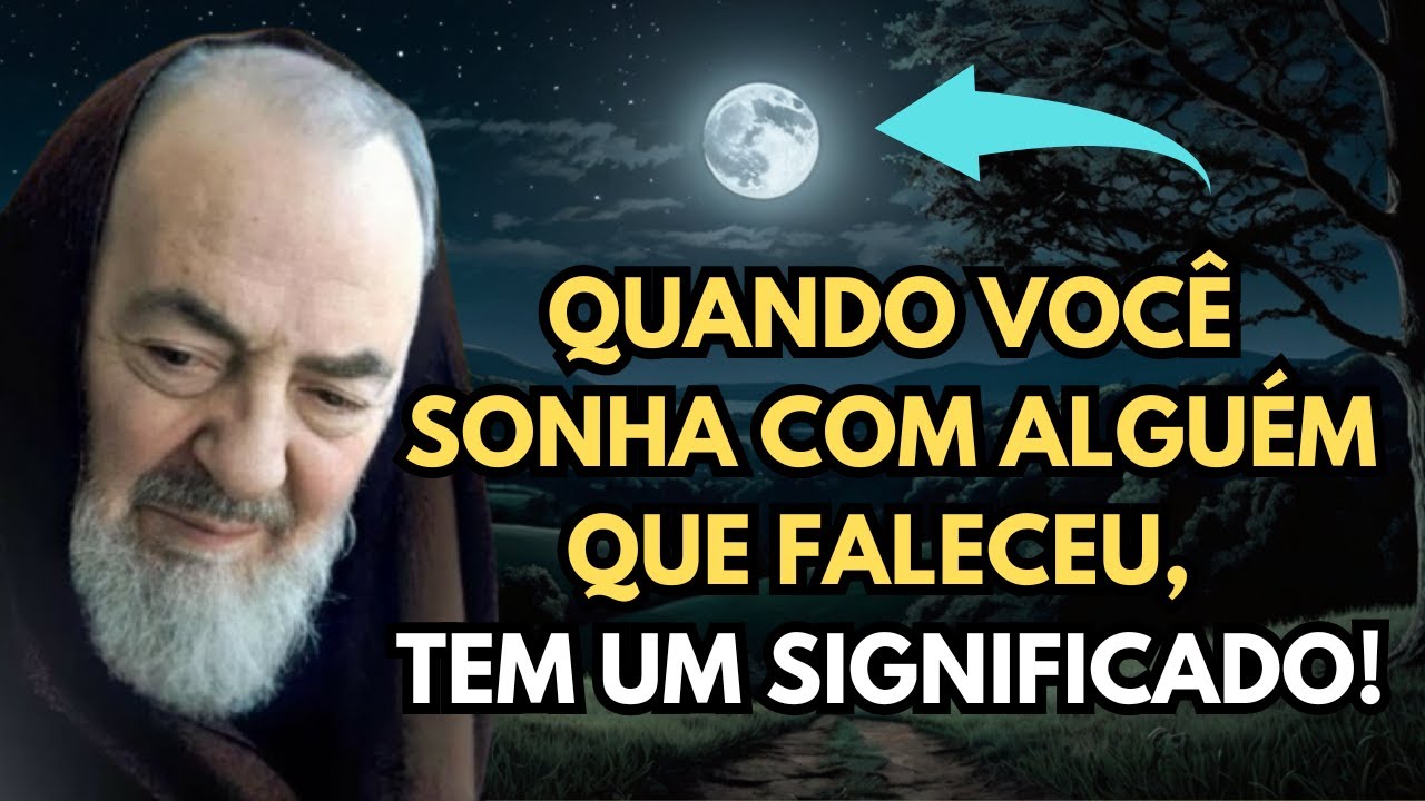 Padre Pio - Quando Você SONHA com alguém que FALECEU, isso significa que...Esses Sonhos é...