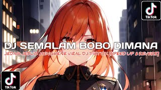Download lagu DJ SEMALAM BOBO DIMANA JEDAG JEDUG MENGKENE VIRAL DJ TIKTOK [SPEED UP & REVERB]🎵 mp3