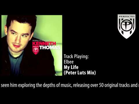 Perfecto Presents Kenneth Thomas: Elbee - My Life (Peter Luts Mix)