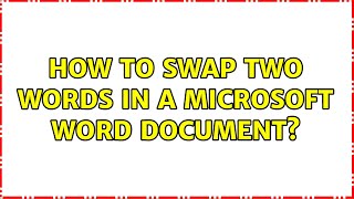 How to swap two words in a Microsoft Word document?
