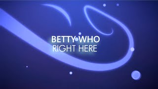 Lyric Video | Betty Who - Right Here