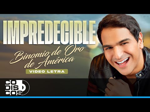 Impredecible, Binomio De Oro De América - Video Letra