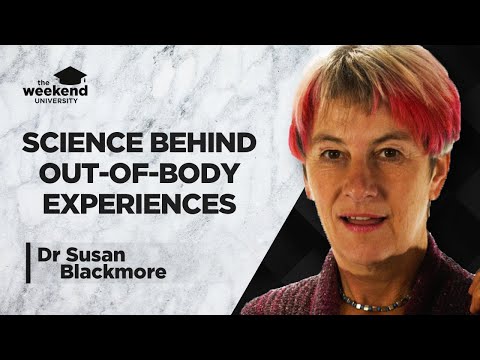 The Science of Out of Body Experiences - Dr Susan Blackmore