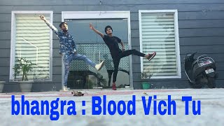 Blood Vich Tu - Bhangra - Amrit Maan - Neeru Bajwa - Aate Di Chidi - Latest Punjabi Songs 2018