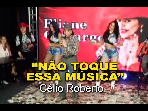 "NÃO TOQUE ESSA MÚSICA" com CÉLIO ROBERTO
