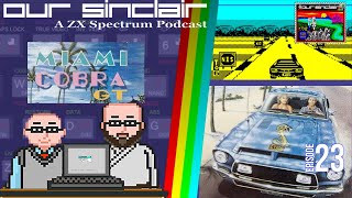 Our Sinclair: A ZX Spectrum Podcast 23 - Miami Cobra GT